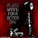i'm just waiting for a better day jhea me to