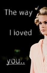 The Way I Loved You