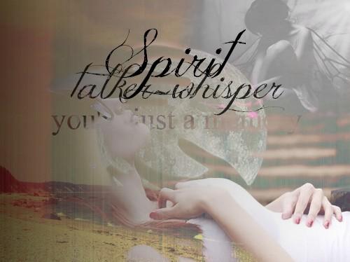 Spirit talker-whisper
