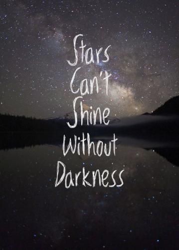 they can't so love the dark for the stars ^.^